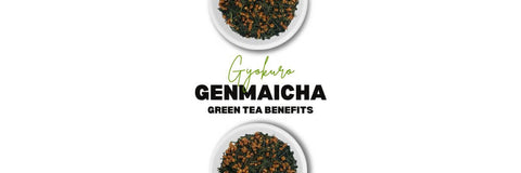 Gyokuro  Genmaicha te fordele